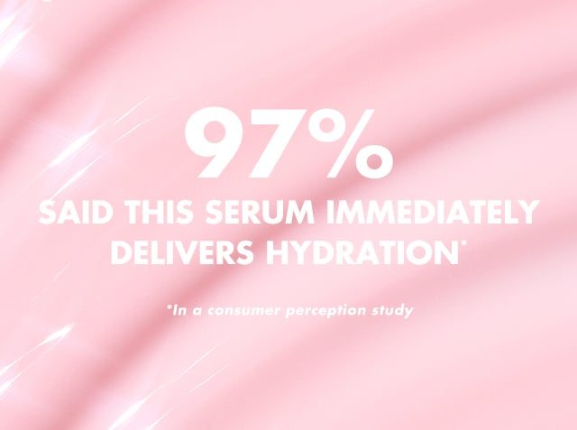 97% said this serum immediately delivers hydration