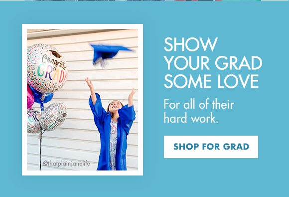 SHOW YOUR GRAD SOME LOVE | For all of their hard work. | SHOP FOR GRAD