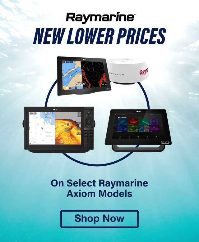 New Lower Prices on Select Raymarine Axiom Models - Shop Now