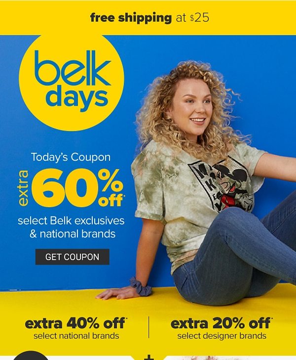 Belk Days - Today's coupon - Extra 60% off select Belk Exclusives & national brands, extra 40% off select national brands, extra 20% off select designer brands. Get Coupon.