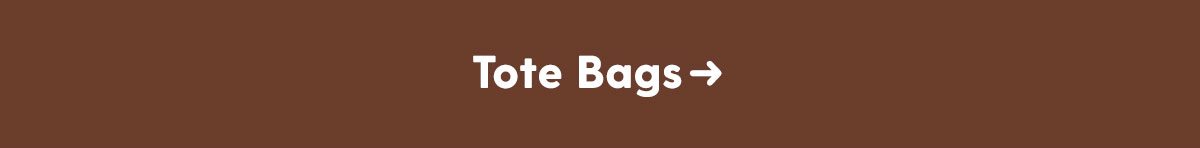 Tote Bags →