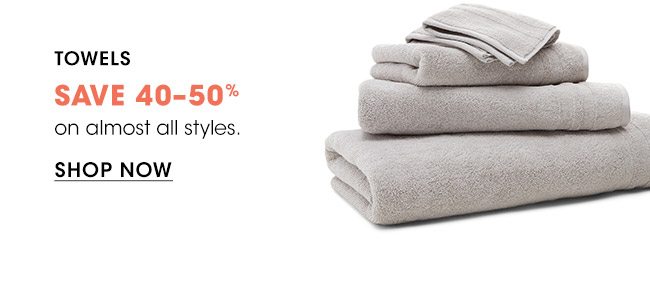 TOWELS SAVE 40-50%