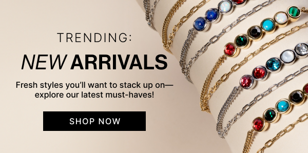 Trending New Arrivals | SHOP NOW