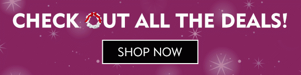 Check out all the deals! Shop now!