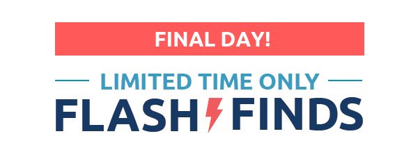 Limited Time Only Flash Finds