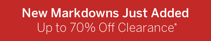 New Markdowns Just Added Up to 70% Off Clearance*