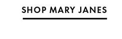 SHOP MARY JANES