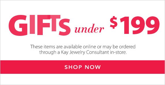 Gifts Under $199, These items are available online or may be ordered through a Kay Jewelry Consultant in-store. Shop Now