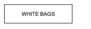 WHITE BAGS