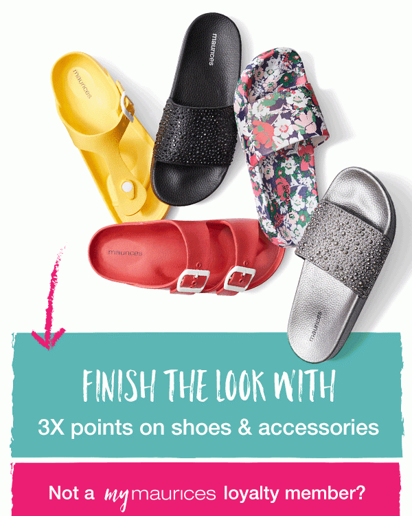 Finish the look with 3X points on shoes and accessories. Not a mymaurices loyalty member?