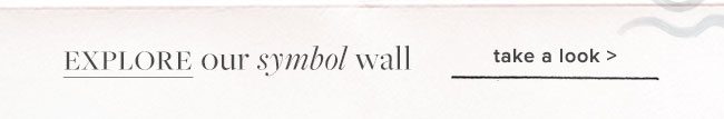 Explore our symbol wall to find new, meaningful pieces for you or a loved one.
