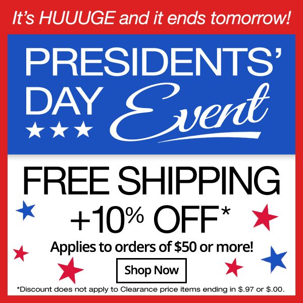 Presidents' Day Event ends tomorrow! Free shipping + 10% off all orders of $50 or more. Shop Now!