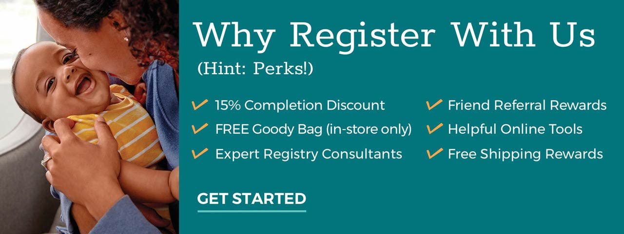 Why Register With Us. 15% Completion Discount. FREE Goody Bag (in-store only). Expert Registry Consultants. Friend Referral Rewards. Helpful Online Tools. Free Shipping Rewards. GET STARTED