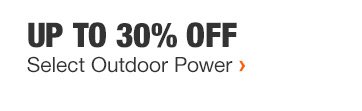 UP TO 30% OFF | Select Outdoor Power