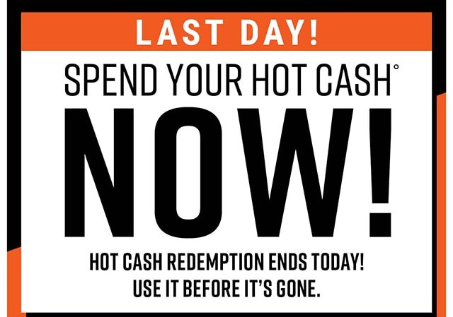 Last Day Spend Your Hot Cash Now!