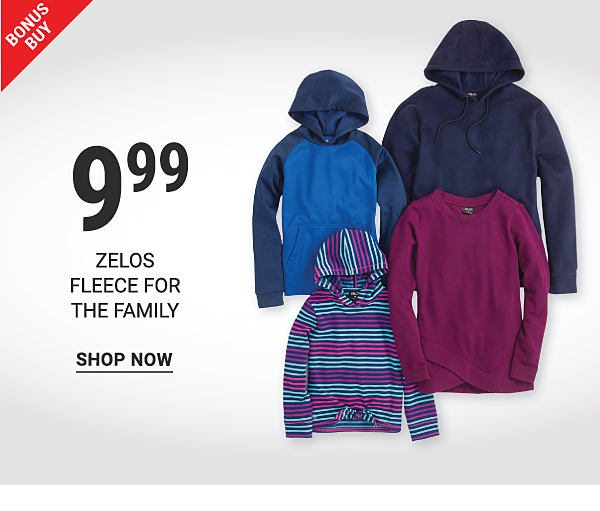 Bonus Buy - $9.99 ZELOS fleece for the family. Shop Now.