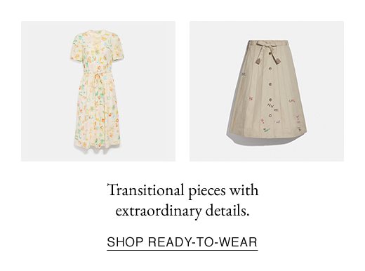 Transitional pieces with extraordinary details. SHOP READY-TO-WEAR