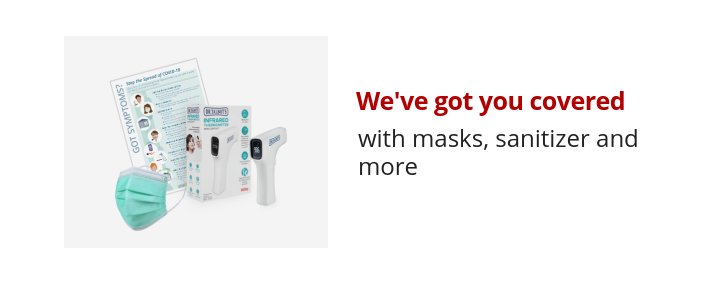 We've got you covered with masks, sanitizer and more