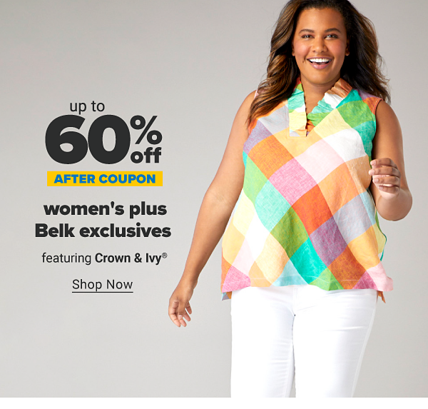 Up to 60% off women's plus Belk exclusives after coupon, featuring Crown & Ivy. Shop Now.