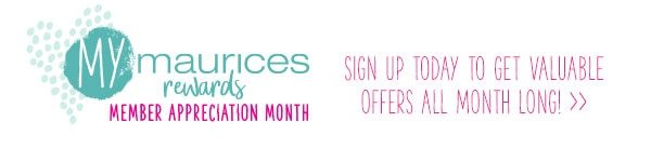 mymaurices rewards Member Appreciation Month. Sign up today to get valuable offers all month long!