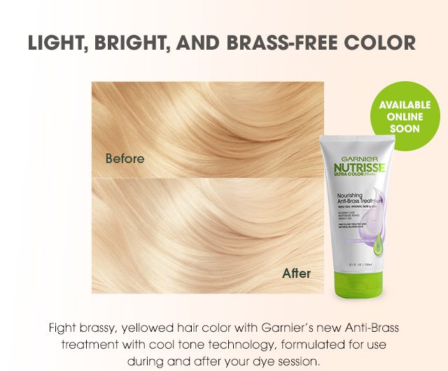 LIGHT, BRIGHT, AND BRASS-FREE COLOR - AVAILABLE ONLINE SOON - Fight brassy, yellowed hair color with Garnier's new Anti-Brass treatment with cool tone technology, formulated for use during and after your dye session.