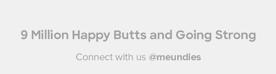9 Million Happy Butts and Going Strong | Connect with us @meundies
