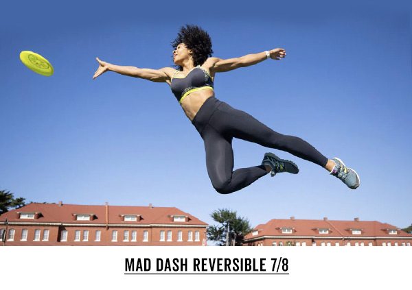 Mad Dash Reversible 7/8 >