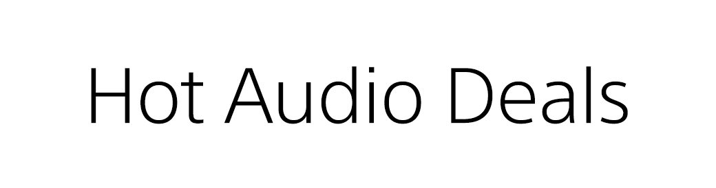 Hot Audio Deals