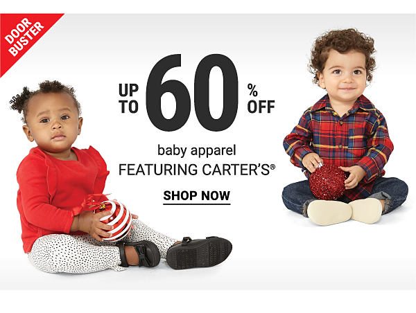 Doorbuster - Up to 60% off baby apparel featuring Carter's®. Shop Now.