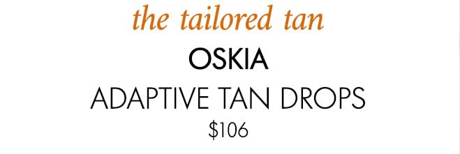 The tailored tan OSKIA ADAPTIVE TAN DROPS $106