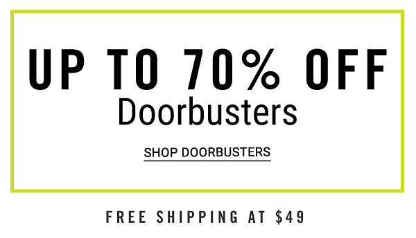 Up to 70% off Doorbusters. Shop Doorbusters.