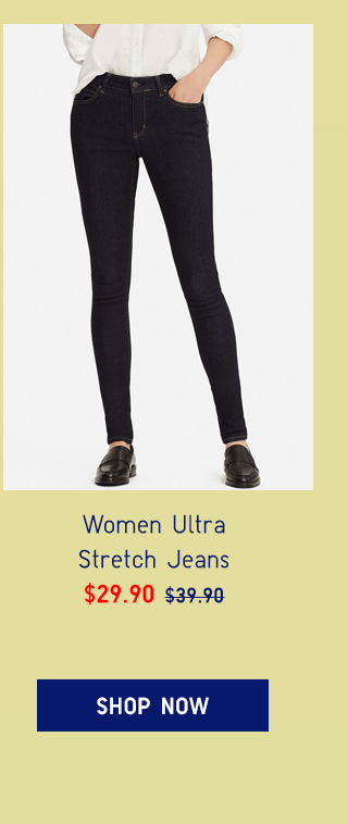 WOMEN ULTRA STRETCH JEANS $29.90 - SHOP NOW