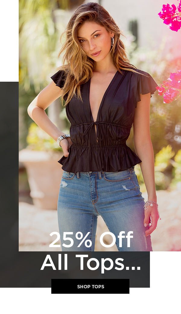 25% Off All Tops... SHOP TOPS >