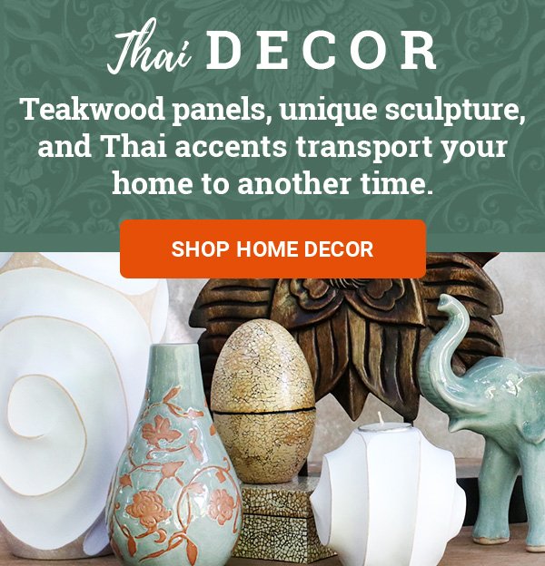 Thai DECOR | Teakwood panels, unique sculpture, and Thai accents transport your home to another time. | SHOP HOME DECOR