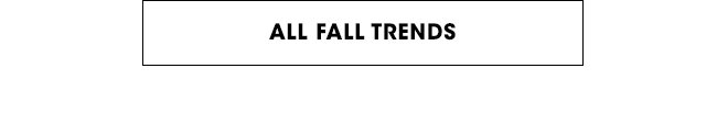 ALL FALL TRENDS