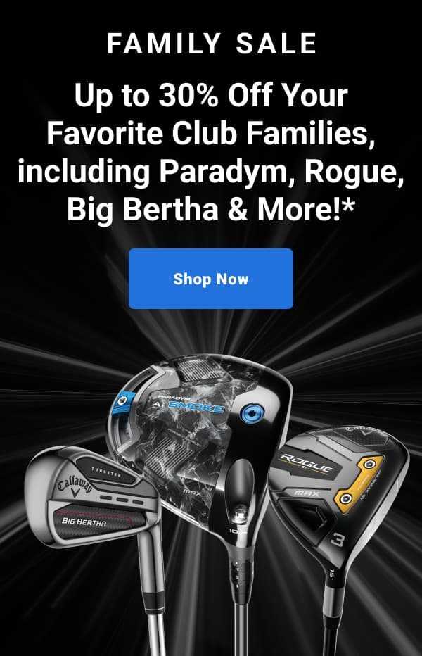 family sale Up to thirty percent Off Your Favorite Club Families, including Paradym, Rogue, Big Bertha and More! shop now