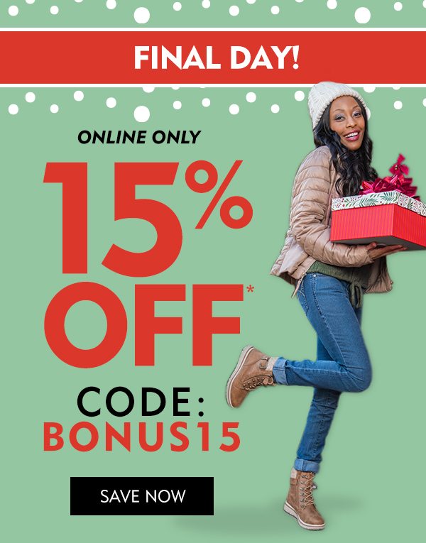 FINAL DAY! Online only 15% off, code: BONUS15. Shop now!