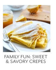 Class - Family Fun • Sweet & Savory Crepes