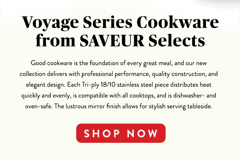 Voyage Series Cookware from SAVEUR Selects