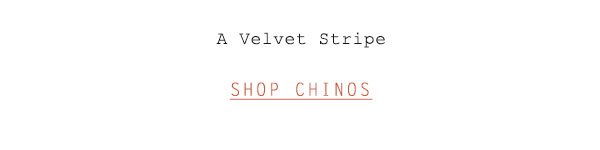 Shop chinos.