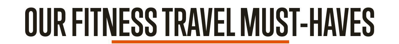 Our Fitness Travel Must-Haves