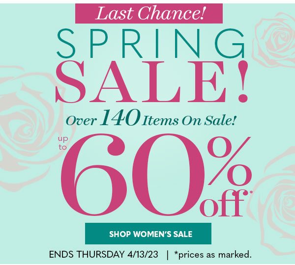 LAST CHANCE SPRING SALE up to 60% OFF - ends 4/13/23 - SHOP WOMEN'S SALE