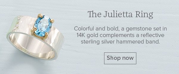 The Julietta Ring - Colorful and bold, a gemstone set in 14K gold complements a reflective sterling hammered band. Shop now