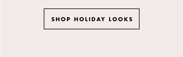 Shop Holiday Looks