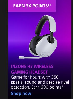 EARN 3X POINTS!* | INZONE H7 Wireless Gaming Headset | Game for hours with 360 spatial sound and precise rival detection. Earn 600 points* | Shop now