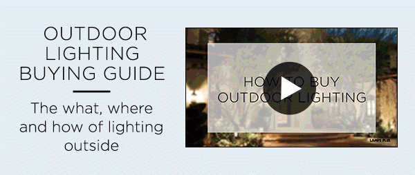 Outdoor Lighting Buying Guide - The what, where and how of lighting outside
