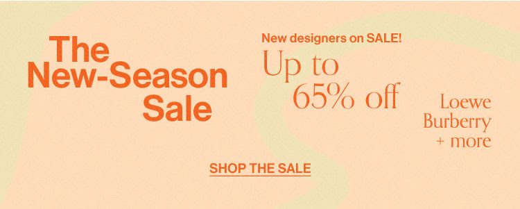 The New-Seasons Sale. New designers on SALE! Up to 65% off. Loewe, Burberry + more. Shop the Sale