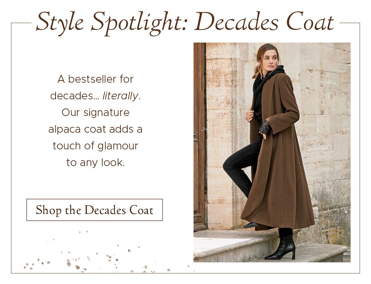 Style Spotlight: Decades Coat | A bestseller for decades... literally. Our signature alpaca coat adds a touch of glamour to any look. | Shop the Decades Coat