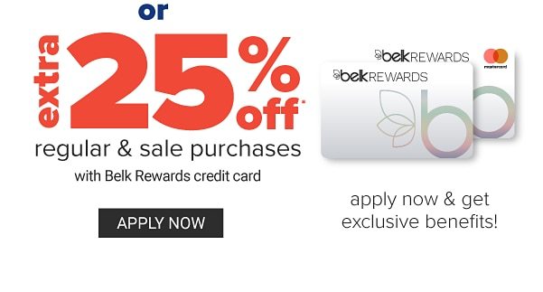 Or Extra 25% off Regular & Sale Purchases wit Belk Rewards credit card - Apply now