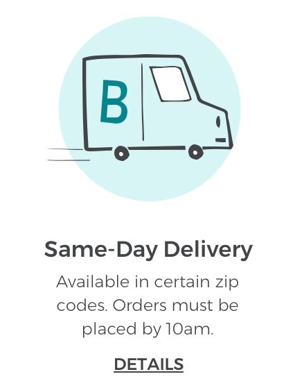 Same-Day Delivery. Available in certain zip codes. Orders must be placed by 10am.